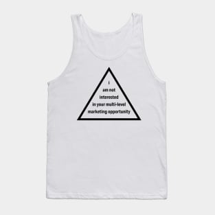 Anti MLM Not Interested in Your Multilevel Marketing Opportunity Tank Top